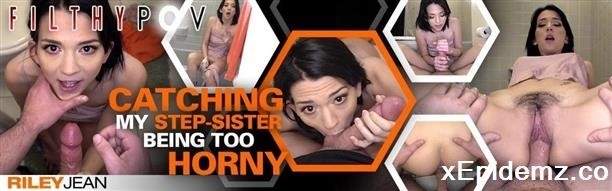 Riley Jean - Catching My Step-Sister Being Too Horny (2021/FilthyKings/FullHD)