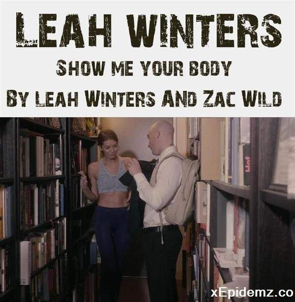 Leah Winters - Show Me Your Body By Leah Winters And Zac Wild (2021/PornHub/FullHD)