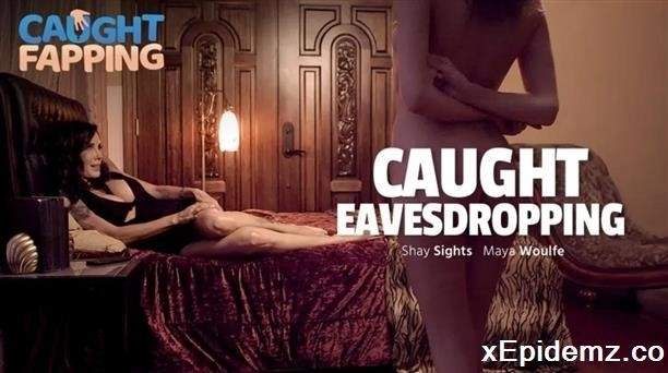 Shay Sights, Maya Woulfe - Caught Eavesdropping (2021/Caughtfapping/HD)