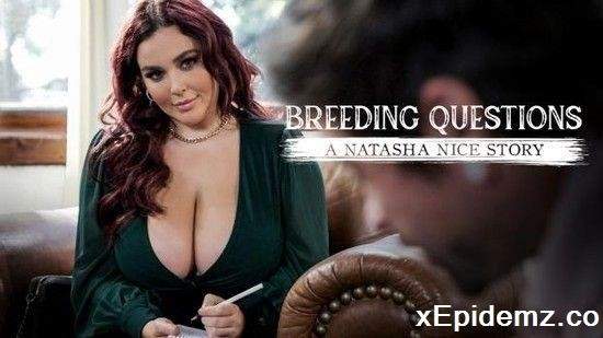 Natasha Nice - Breeding Questions A Natasha Nice Story (2023/PureTaboo/SD)