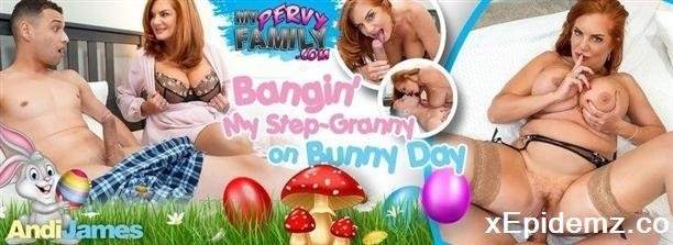 Andi James - Bangin My Step-Granny On Bunny Day (2024/MyPervyFamily/FullHD)