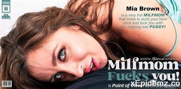 Duncan Sheen - Mia Brown Is A Hot Milfmom That Sucks And Fucks Your Hard Cock In Pov Style (2023/Mature/FullHD)