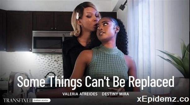 Destiny Mira, Valeria Atreides - Some Things Cant Be Replaced (2024/Transfixed/SD)