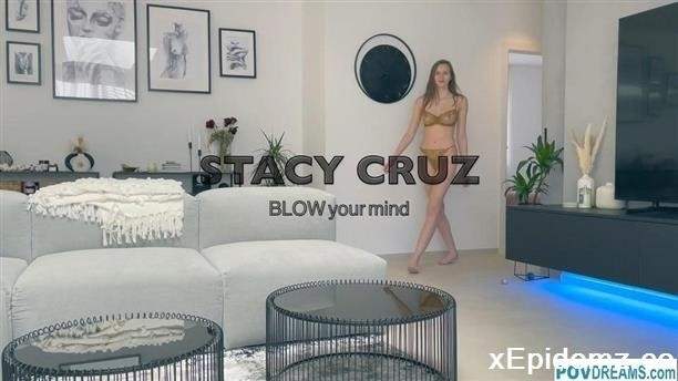 Stacy Cruz - Blow Your Mind (2024/POVDreams/FullHD)