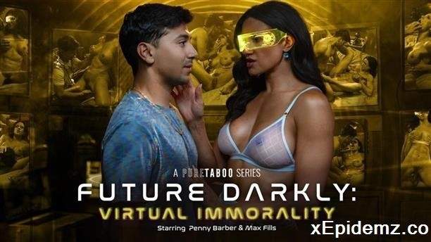 Penny Barber - Future Darkly Virtual Immorality (2024/PureTaboo/SD)